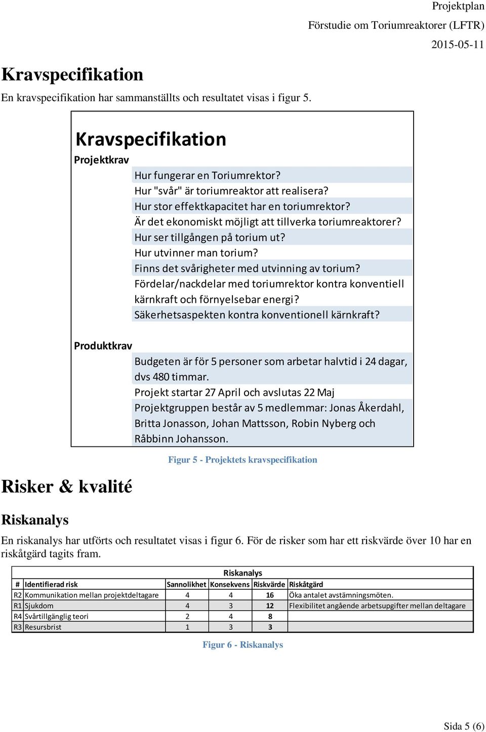 Finns det svårigheter med utvinning av torium? Fördelar/nackdelar med toriumrektor kontra konventiell kärnkraft och förnyelsebar energi? Säkerhetsaspekten kontra konventionell kärnkraft?