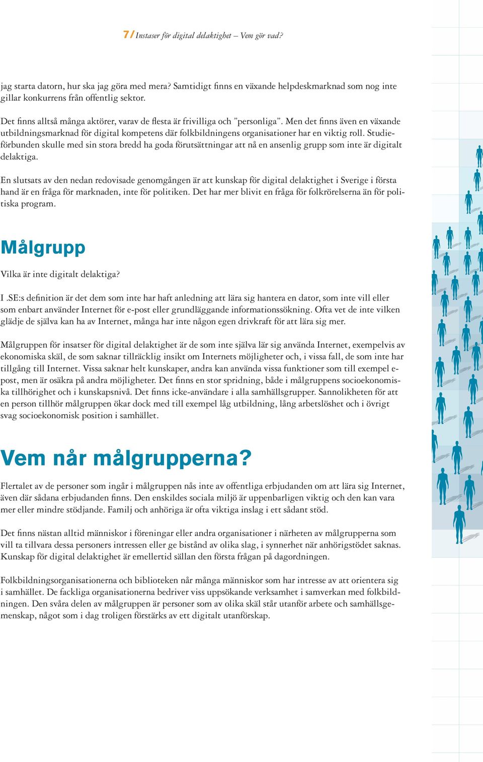 Men det finns även en växande utbildningsmarknad för digital kompetens där folkbildningens organisationer har en viktig roll.