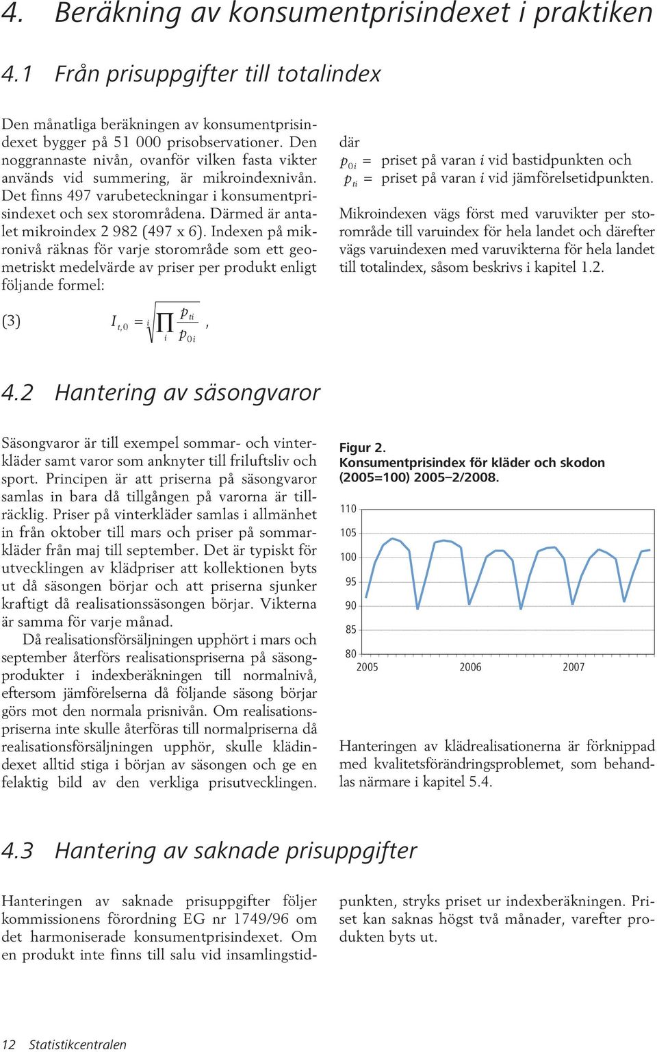 Därmed är antalet mikroindex 2 982 (497 x 6).