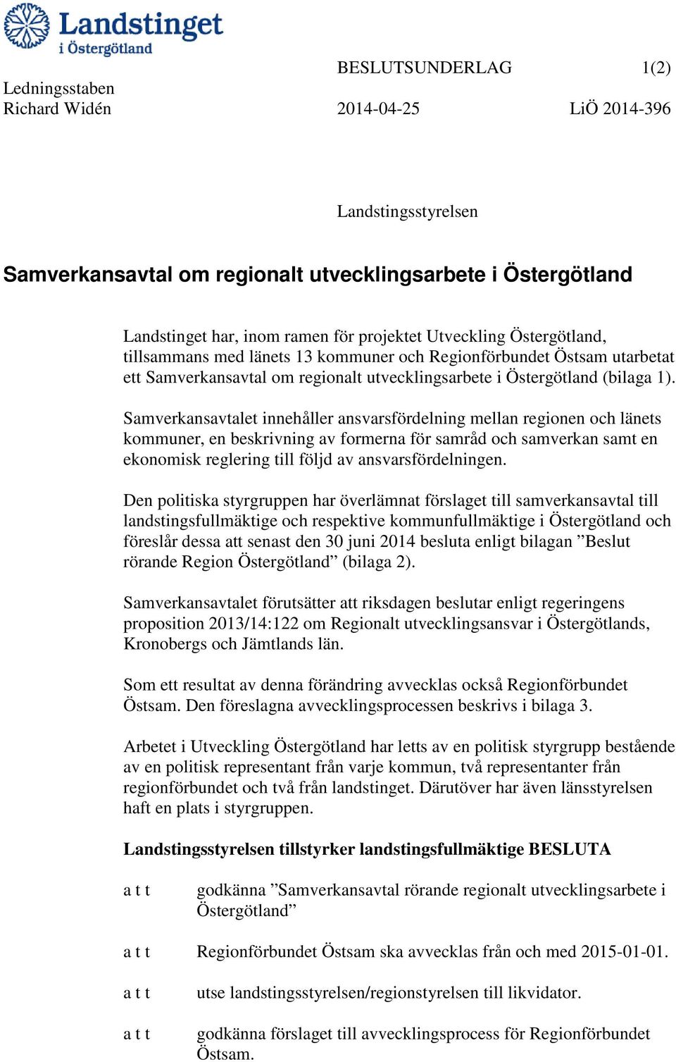 Samverkansavtalet innehåller ansvarsfördelning mellan regionen och länets kommuner, en beskrivning av formerna för samråd och samverkan samt en ekonomisk reglering till följd av ansvarsfördelningen.