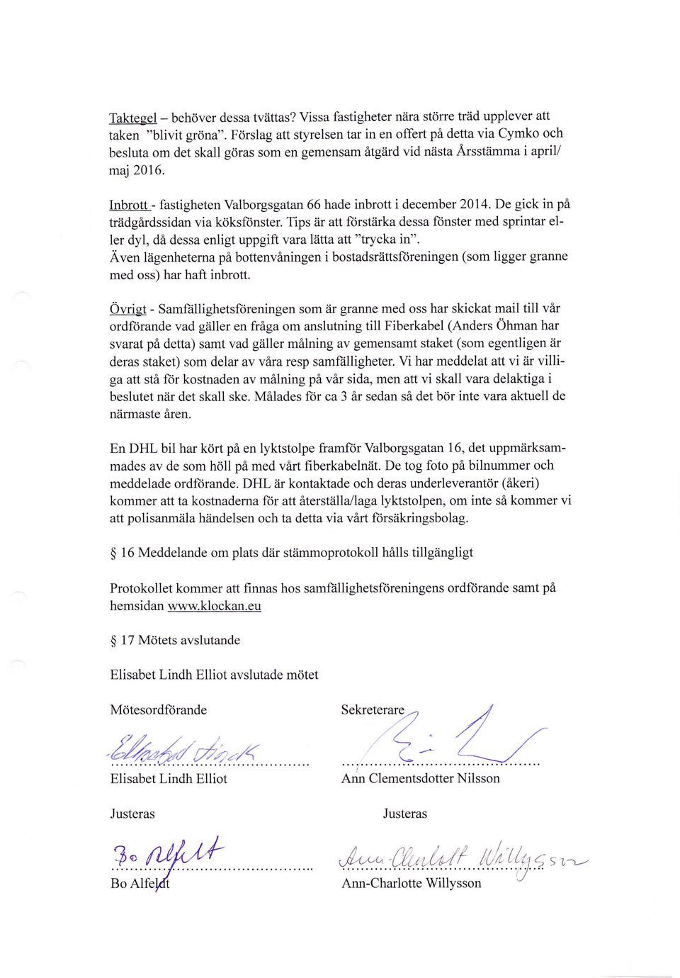 Inbrott - fastigheten Valborgsgatan 66 hade inbrott i december 2014. De gick in på trädgårdssidan via köksfiinster.