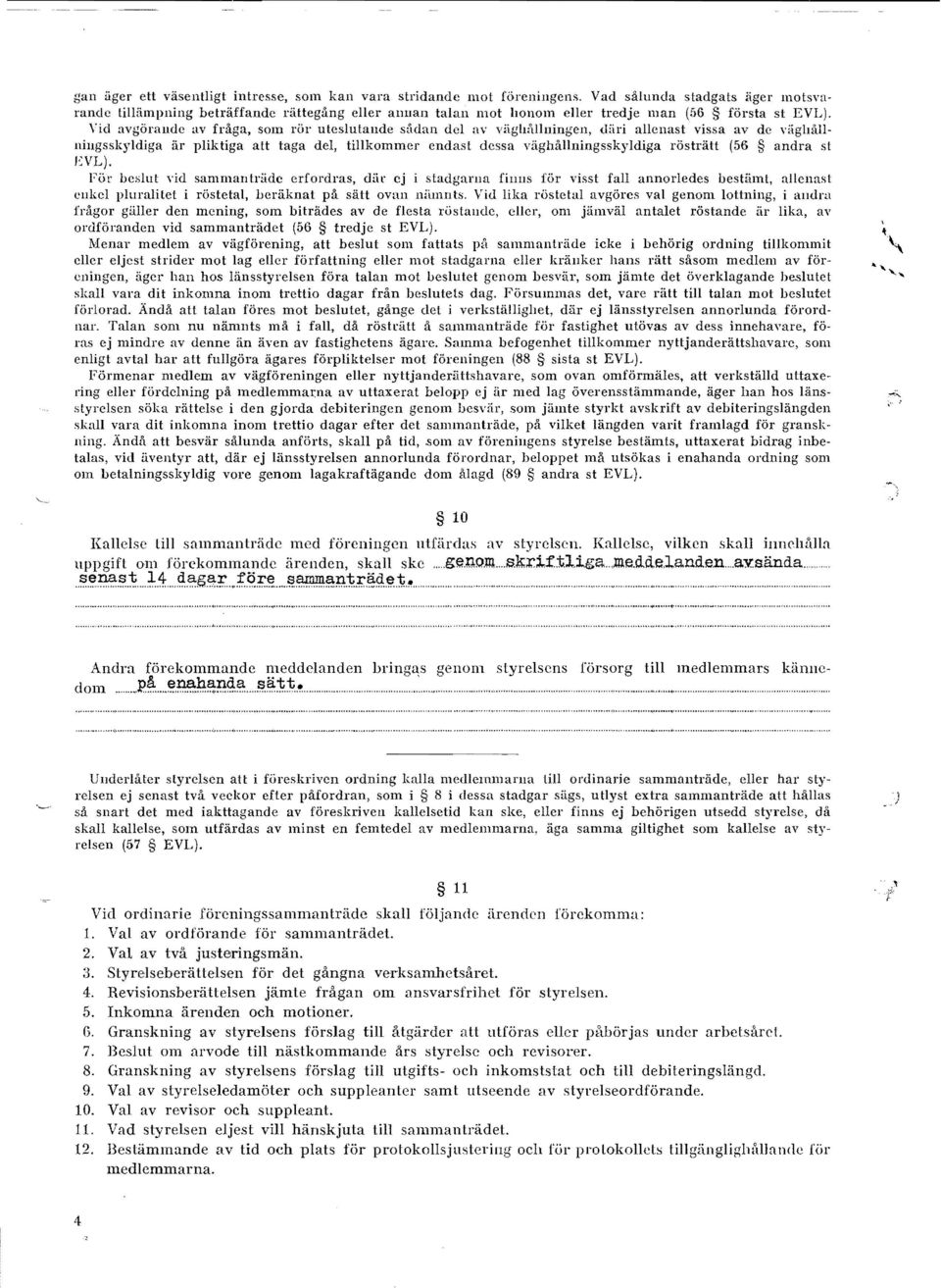 nd avgorallde av fraga, sam 1'01' uteslutallde s{ldan del av viigh tllningen, diiri allenast vissa av de viighihlnillgsskyldiga ar pliktiga att taga del, tillkommer endast dessa viighallningsskyldiga