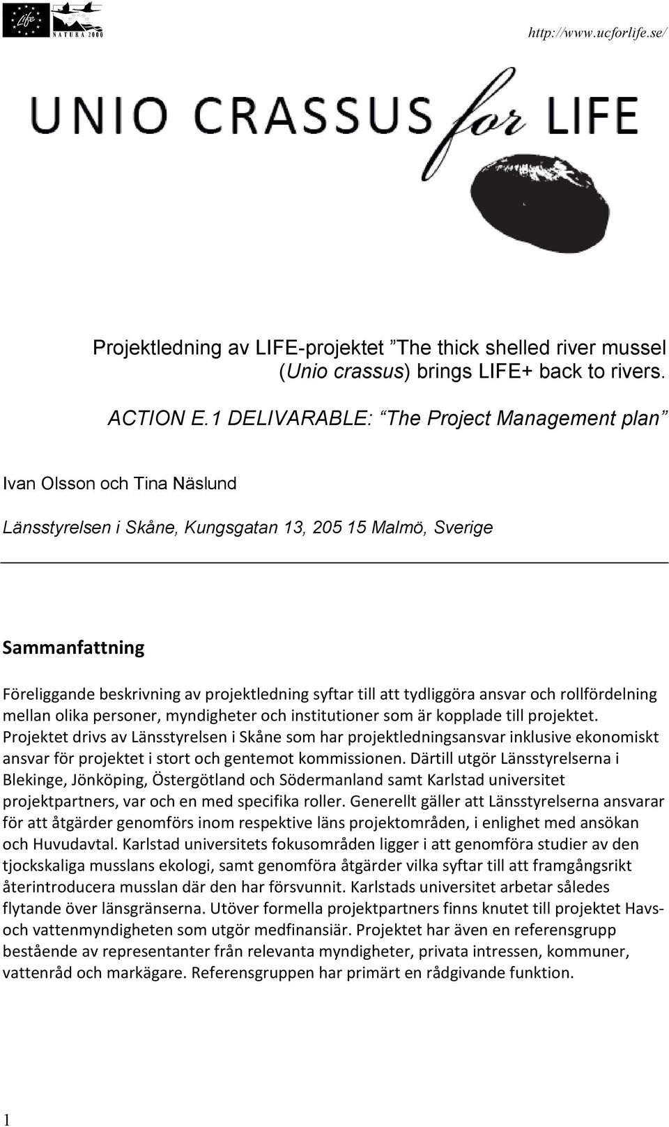 till att tydliggöra ansvar och rollfördelning mellan olika personer, myndigheter och institutioner som är kopplade till projektet.