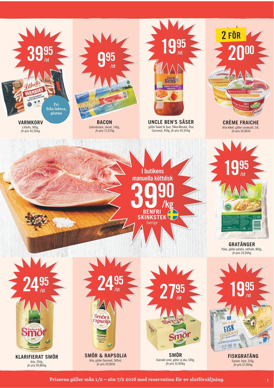 Peka, gäller potatis, rotfrukt, 800g, jfr-pris 24,94 24 95 24 95 27 95 KLARIFIERAT SMÖR Arla, 250g, jfr-pris 99,80 SMÖR & RAPSOLJA Arla, gäller Gourmet, 500ml, jfr-pris 49,90/lit