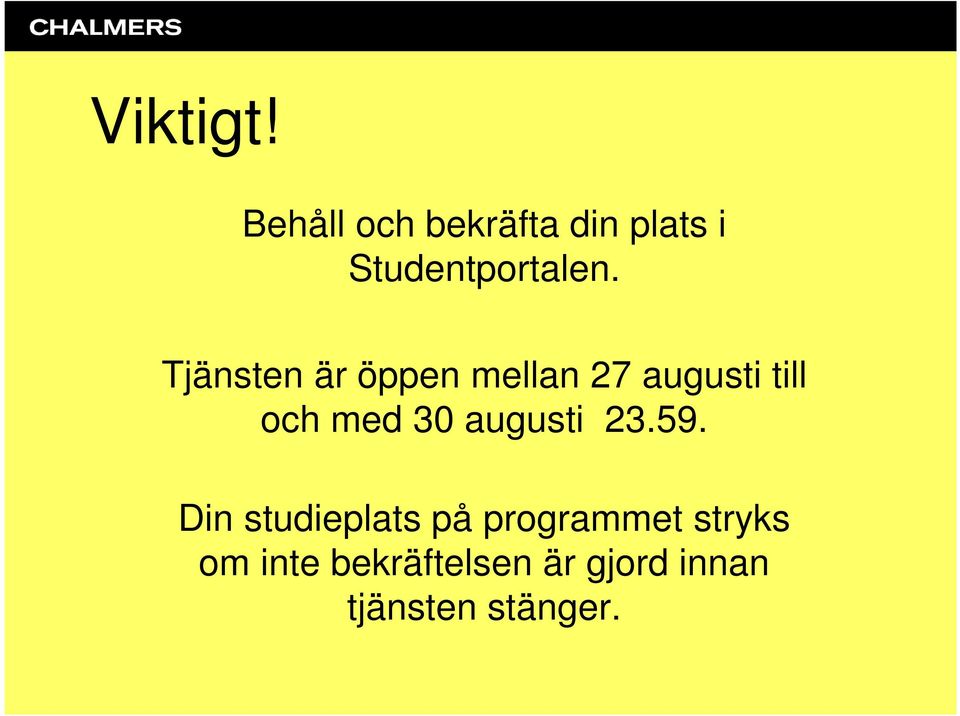 Tjänsten är öppen mellan 27 augusti till och med 30