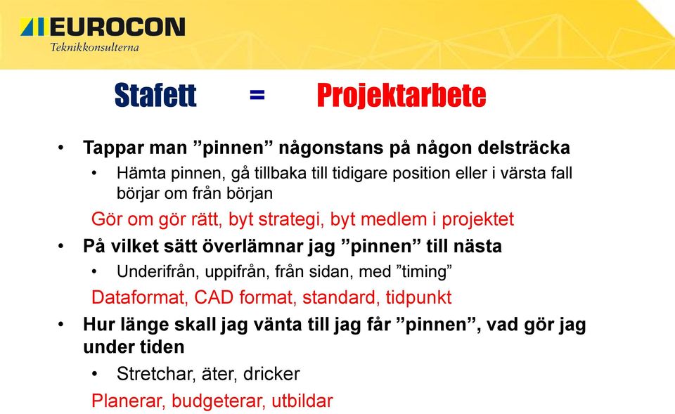 överlämnar jag pinnen till nästa Underifrån, uppifrån, från sidan, med timing Dataformat, CAD format, standard,