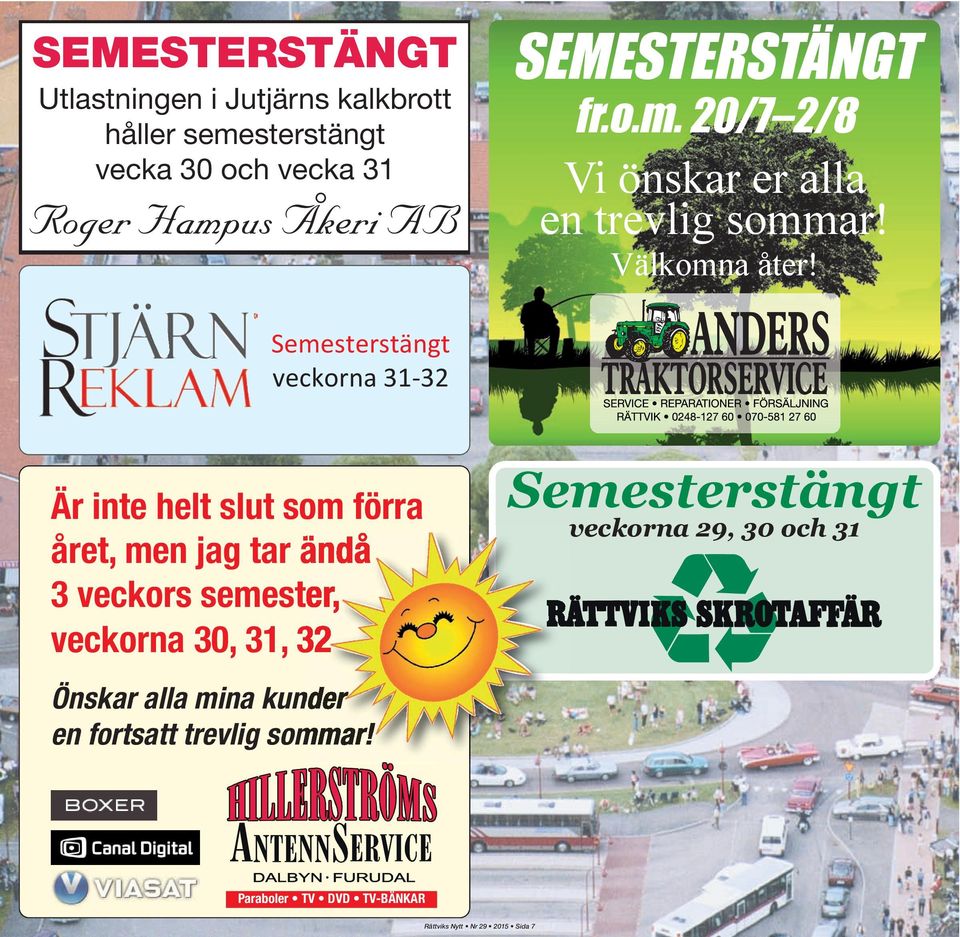 Semesterstängt veckorna 31-32 Är inte helt slut som förra året, men jag tar ändå 3 veckors semester, veckorna