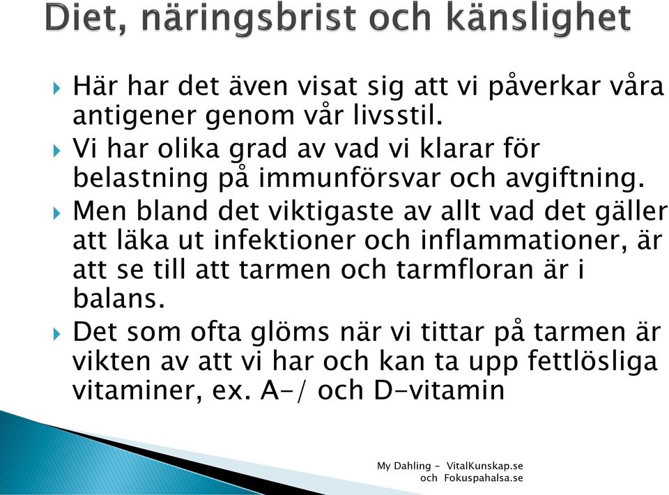 Men bland det viktigaste av allt vad det gäller att läka ut infektioner och inflammationer, är att se till