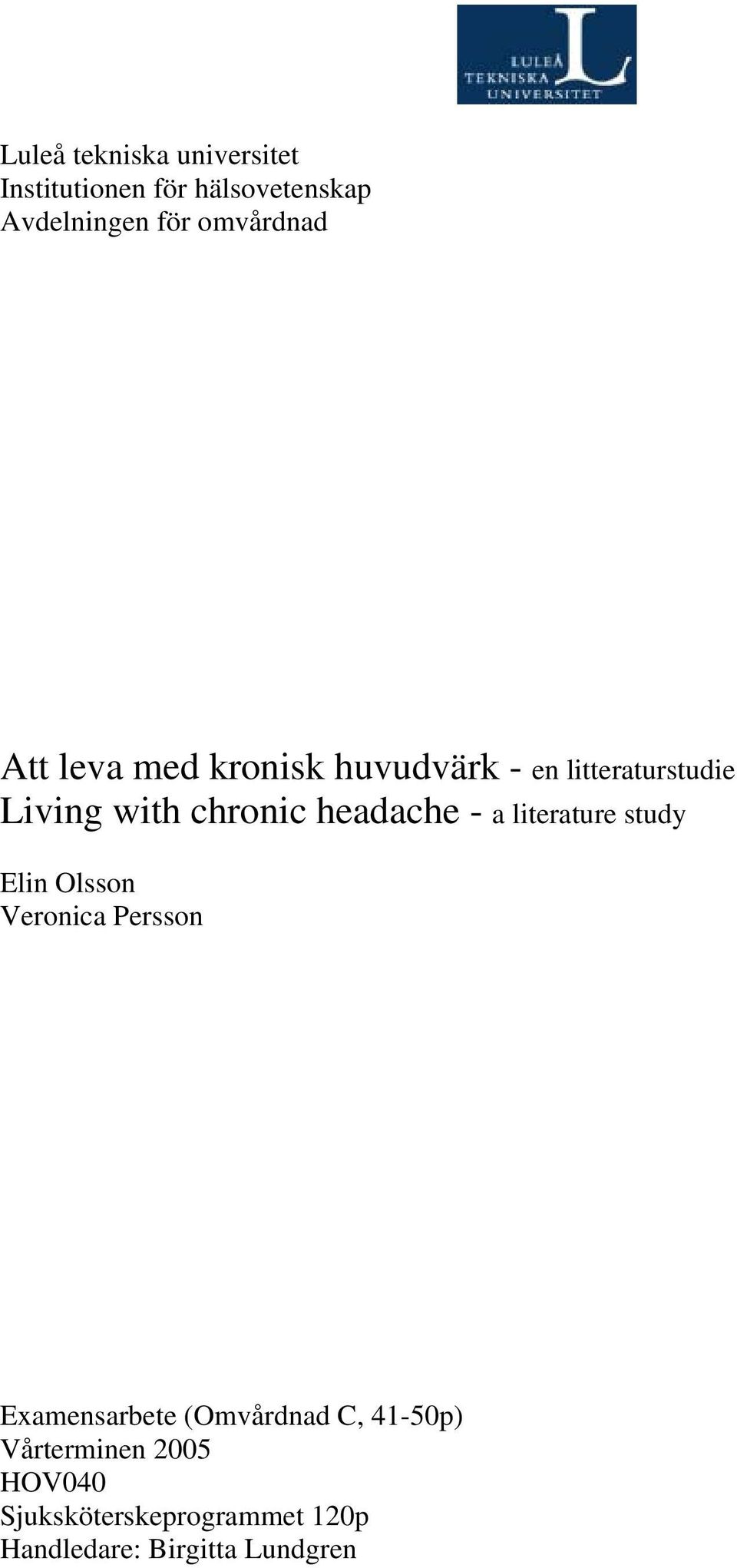 headache - a literature study Elin Olsson Veronica Persson Examensarbete (Omvårdnad