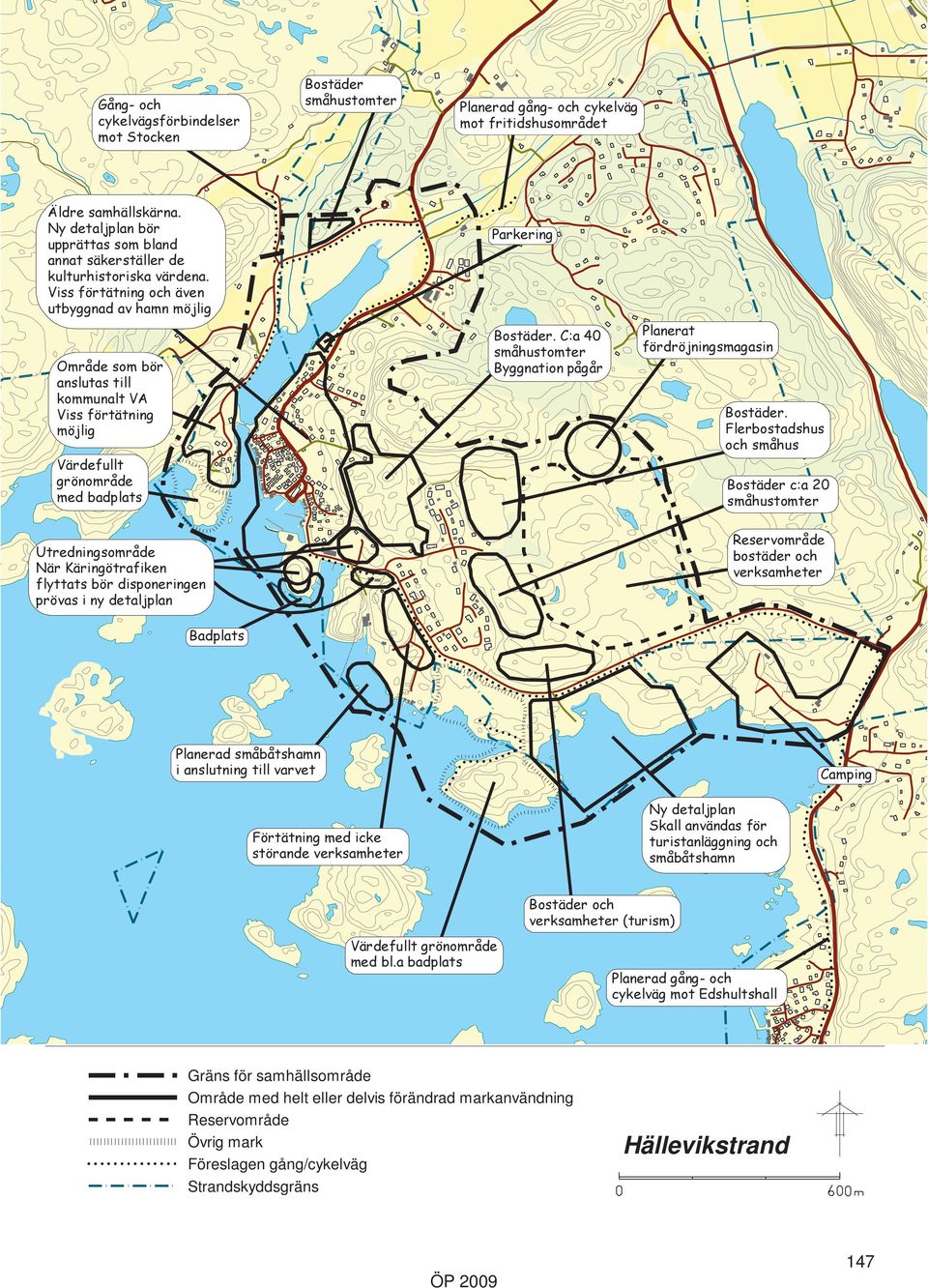 Viss förtätning och även utbyggnad av hamn möjlig Område som bör anslutas till kommunalt VA Viss förtätning möjlig Värdefullt grönområde med badplats Parkering Bostäder.
