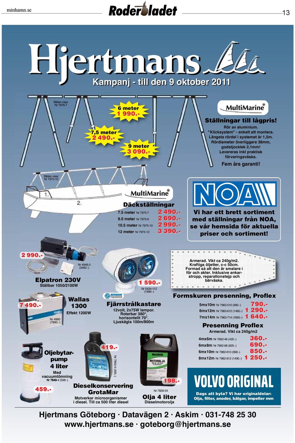 Levereras inkl praktisk förvaringsväska. Fem års garanti! Bilden visar Nr 7975-10 Däckställningar 7.5 meter Nr 7975-7 2 490.- 9.0 meter Nr 7975-9 2 690.- 10.5 meter Nr 7975-10 2 990.