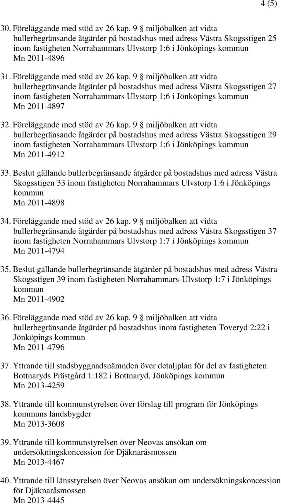 Föreläggande med stöd av 26 kap.