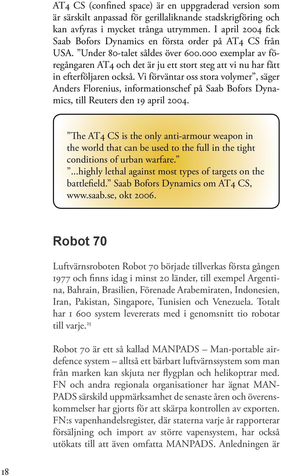 000 exemplar av föregångaren AT4 och det är ju ett stort steg att vi nu har fått in efterföljaren också.