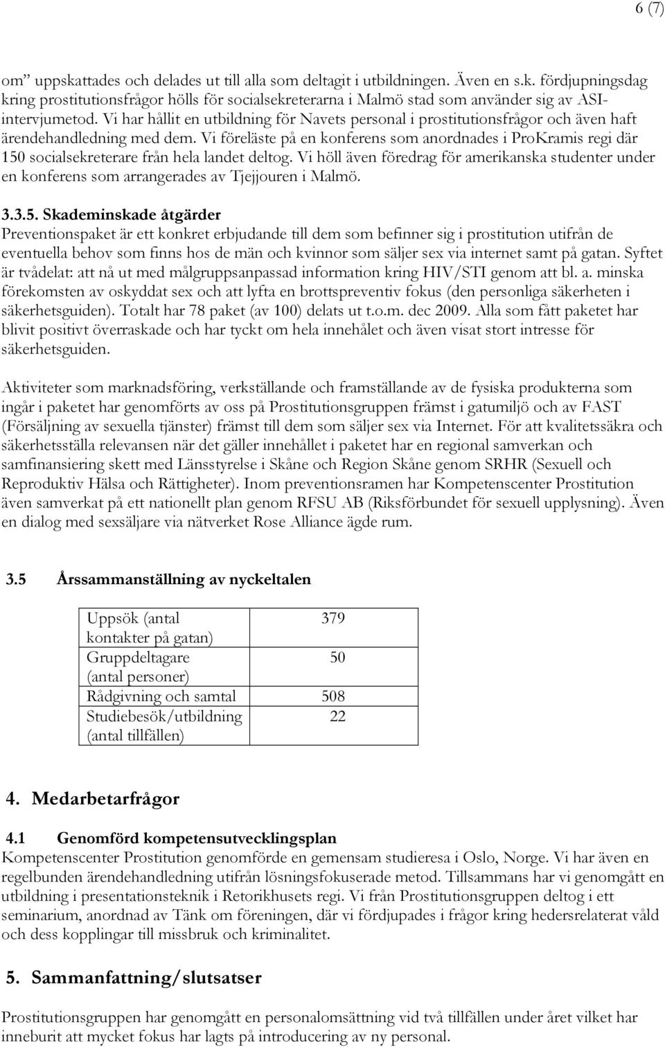 Vi föreläste på en konferens som anordnades i ProKramis regi där 150 socialsekreterare från hela landet deltog.