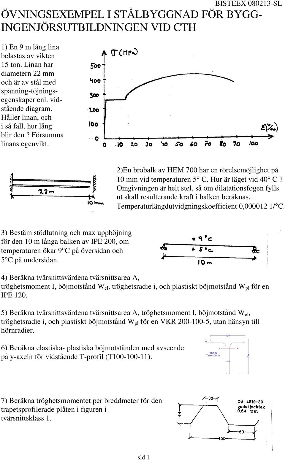 2)En brobalk av HEM 700 har en rörelsemöjlighet på 10 mm vid temperaturen 5 C. Hur är läget vid 40 C?