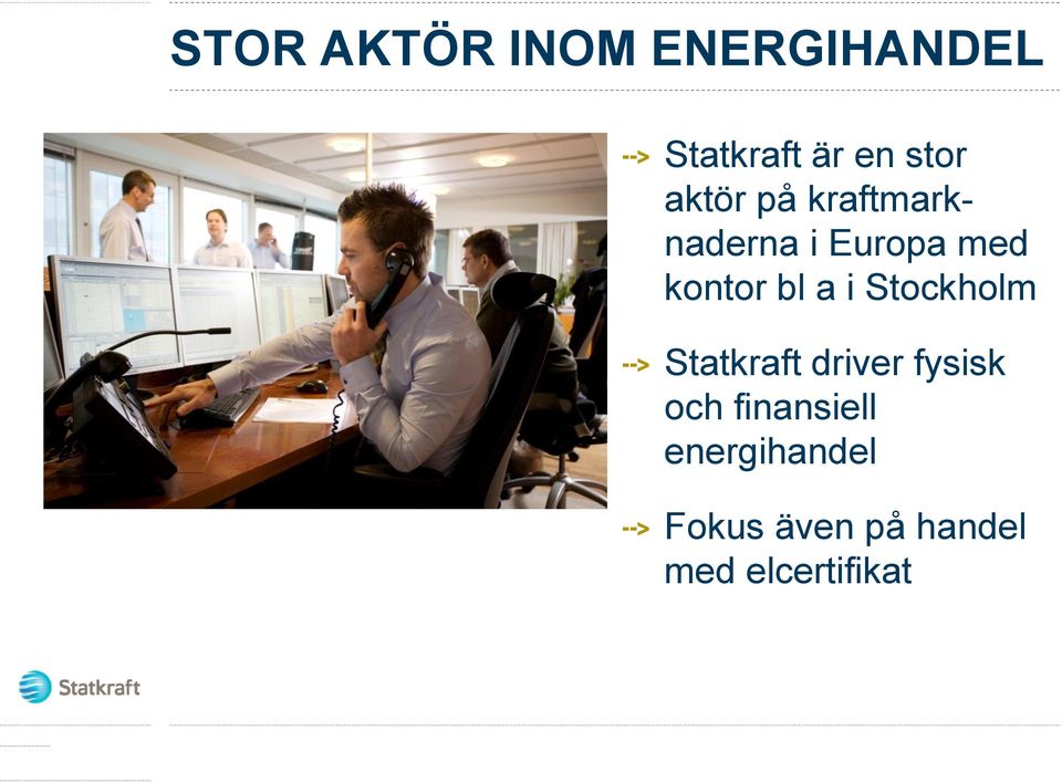 i Stockholm Statkraft driver fysisk och finansiell