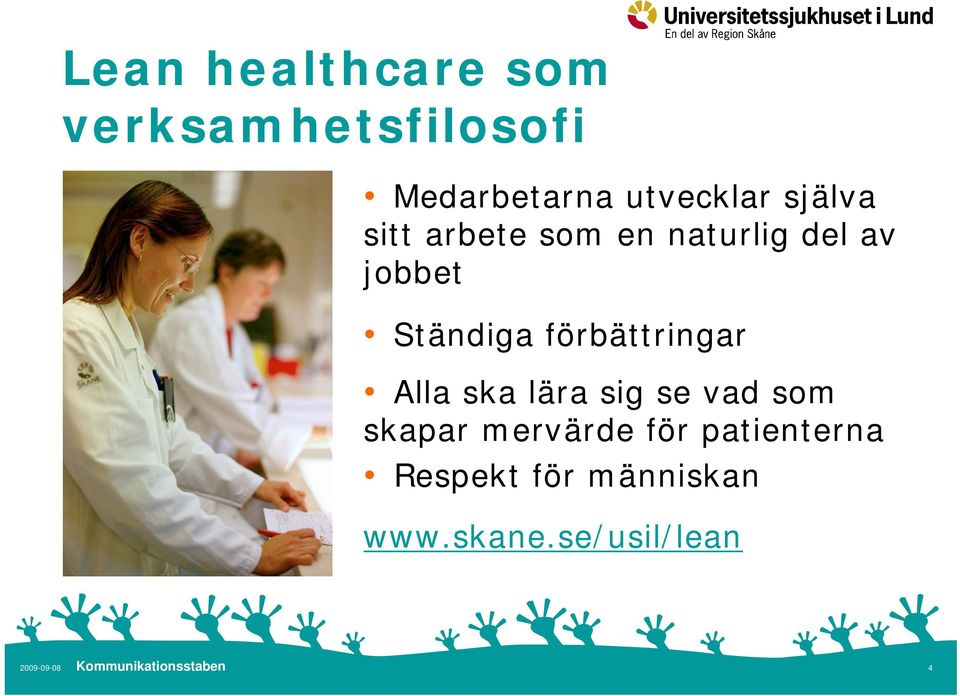 Ständiga förbättringar Alla ska lära sig se vad som skapar
