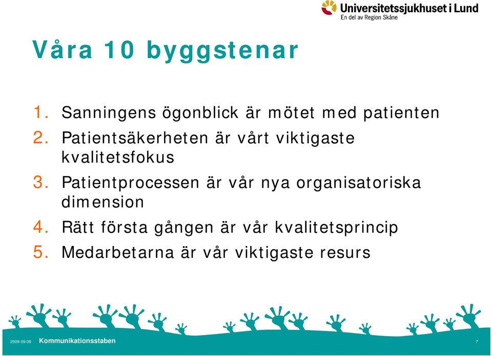 Patientsäkerheten är vårt viktigaste kvalitetsfokus 3.