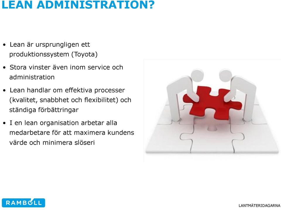 service och administration Lean handlar om effektiva processer (kvalitet,