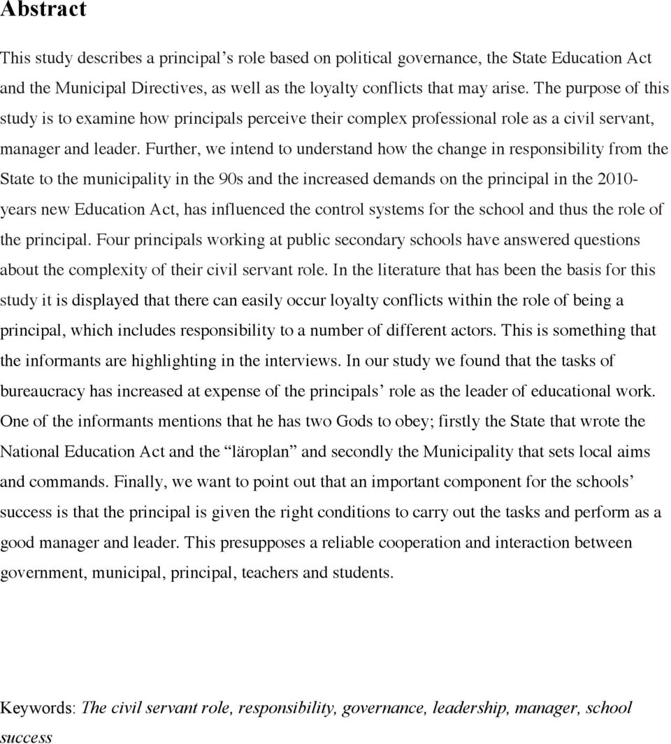 Further, we intend to understand how the change in responsibility from the State to the municipality in the 90s and the increased demands on the principal in the 2010- years new Education Act, has