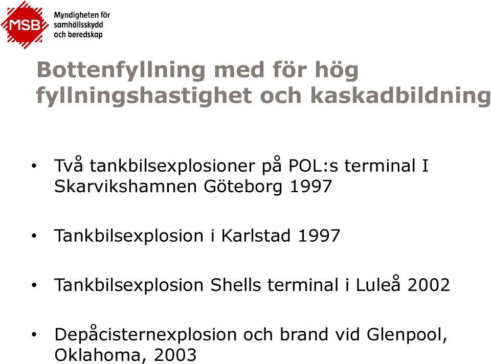 Tankbilsexplosion i Karlstad 1997 Tankbilsexplosion Shells terminal i