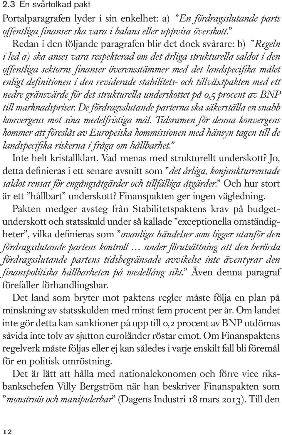 landspecifika målet enligt definitionen i den reviderade stabilitets- och tillväxtpakten med ett nedre gränsvärde för det strukturella underskottet på 0,5 procent av BNP till marknadspriser.