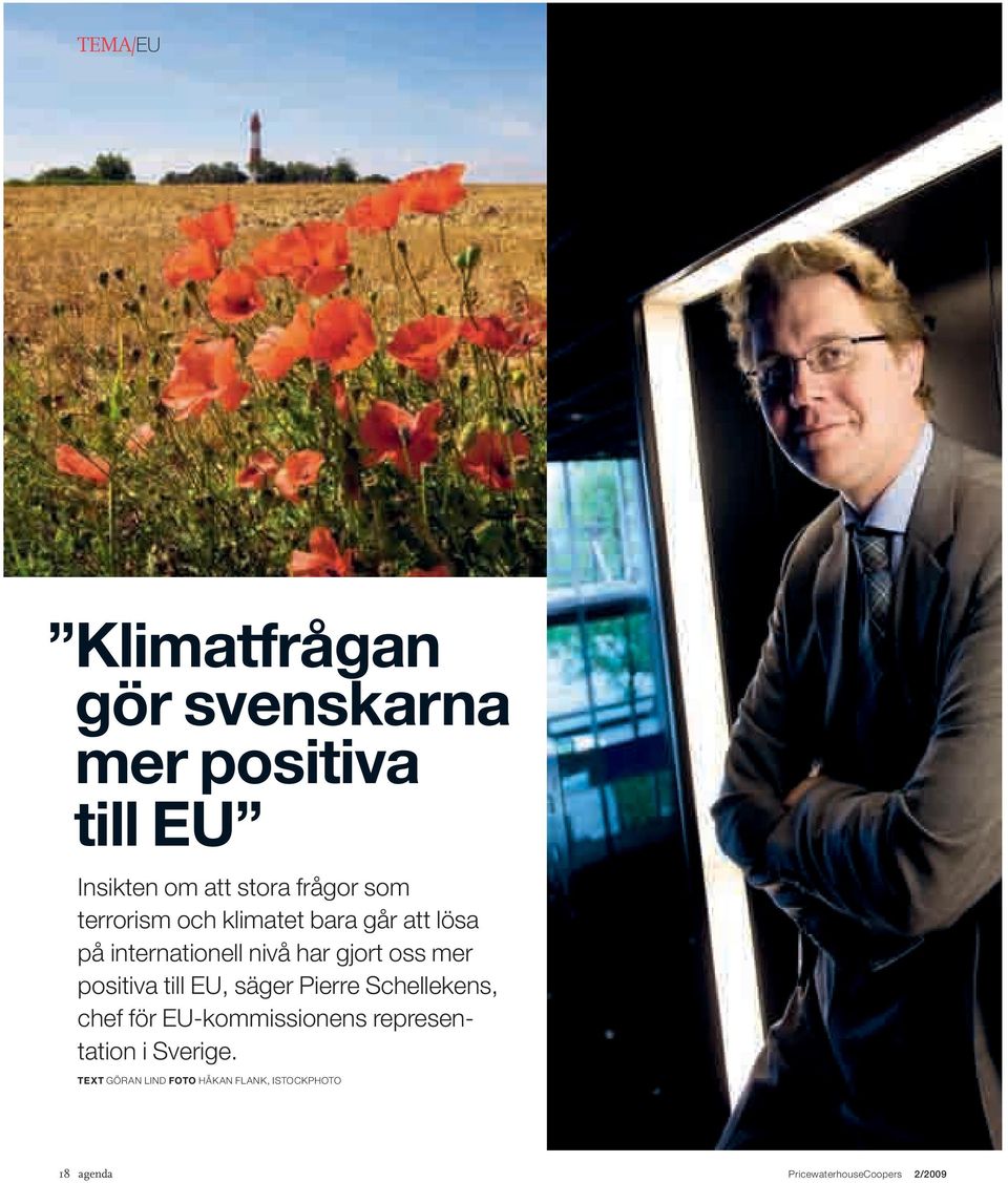 positiva till EU, säger Pierre Schellekens, chef för EU-kommissionens representation i