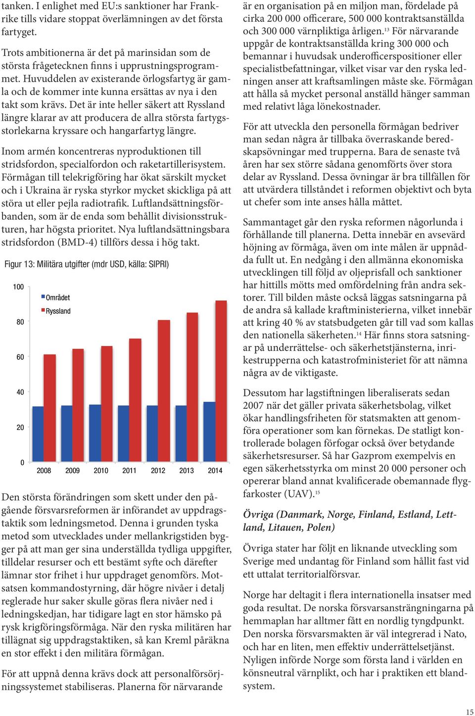 Huvuddelen av existerande örlogsfartyg är gamla och de kommer inte kunna ersättas av nya i den takt som krävs.