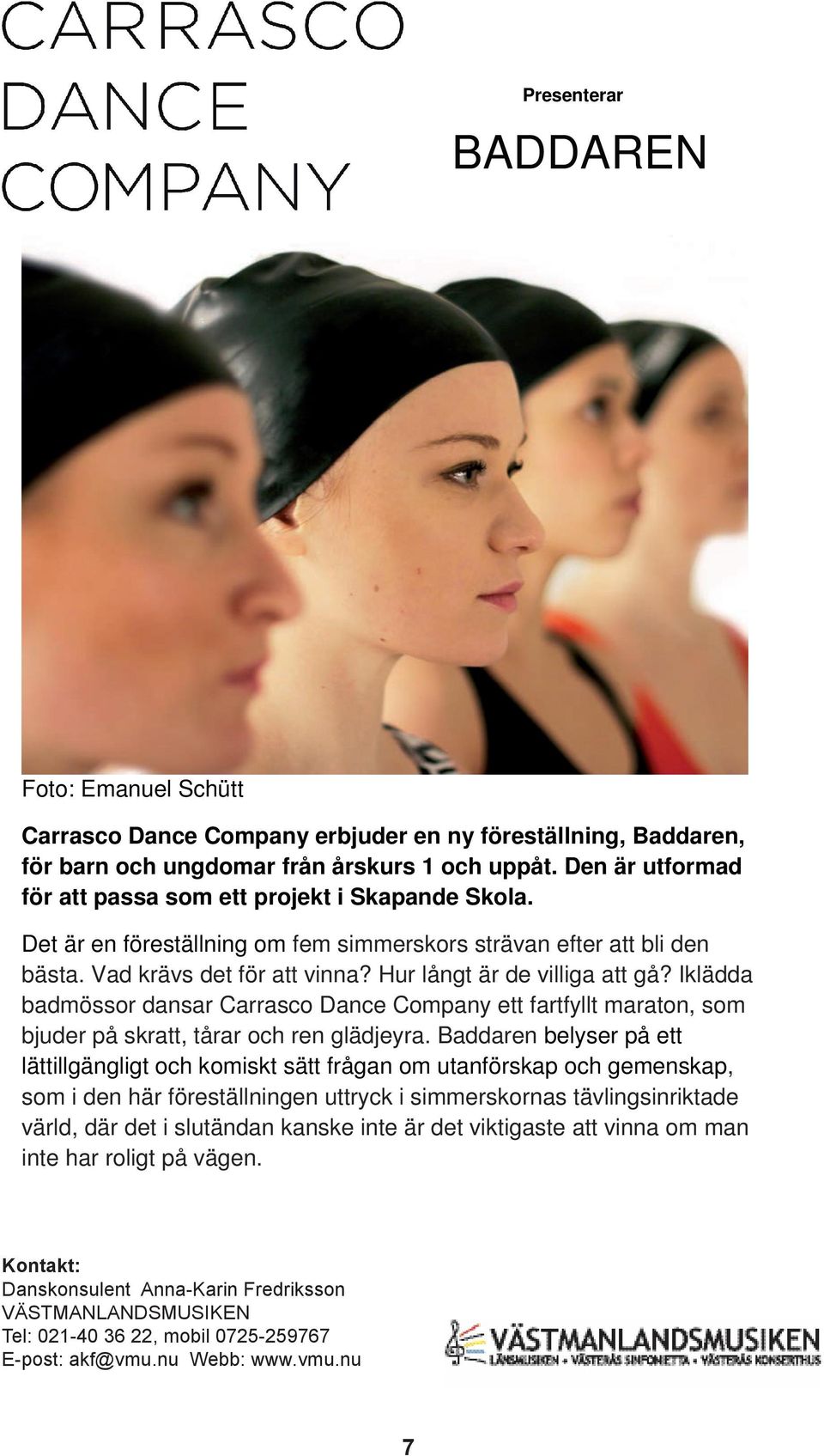 Iklädda badmössor dansar Carrasco Dance Company ett fartfyllt maraton, som bjuder på skratt, tårar och ren glädjeyra.