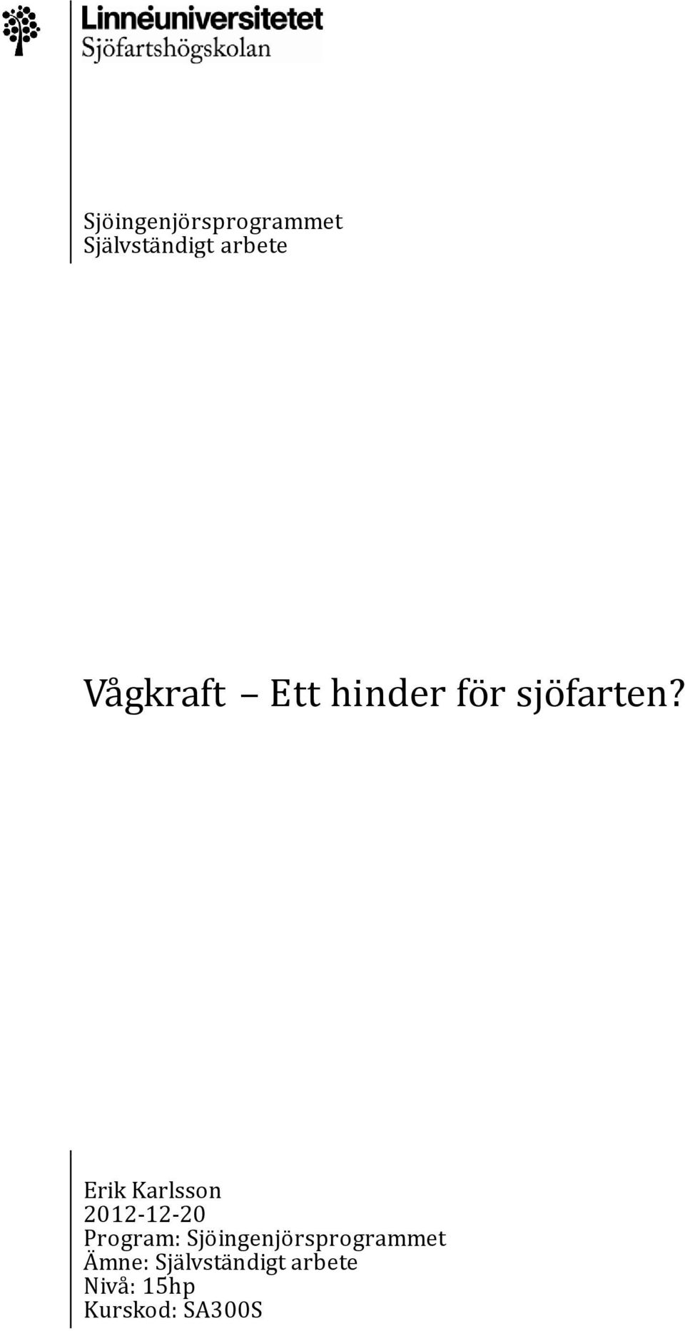 Erik Karlsson 2012-12-20 Program: