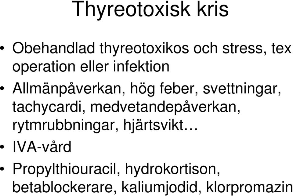 tachycardi, medvetandepåverkan, rytmrubbningar, hjärtsvikt