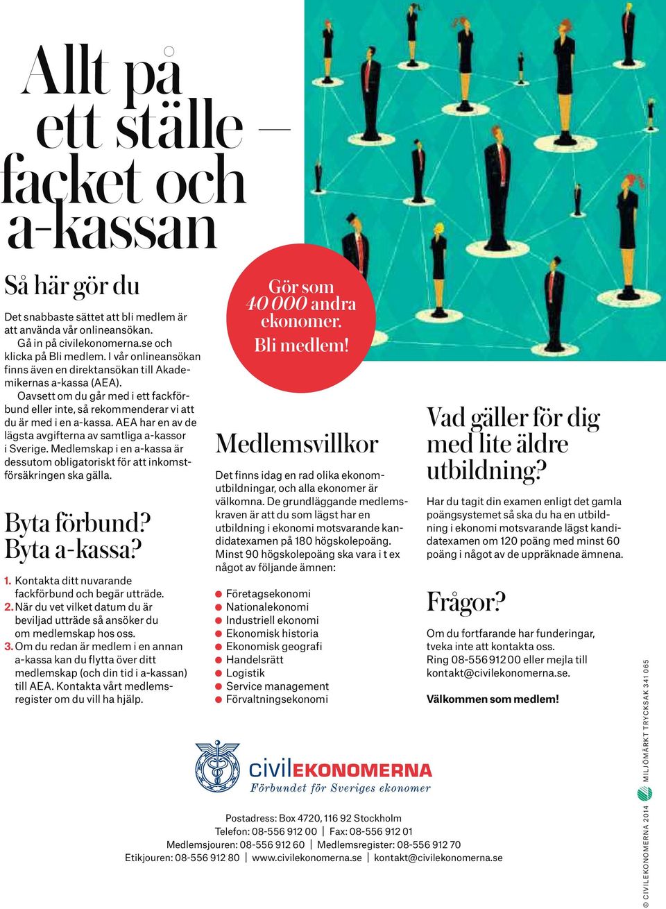 AEA har en av de lägsta avgifterna av samtliga a-kassor i Sverige. Medlemskap i en a-kassa är dessutom obligatoriskt för att inkomstförsäkringen ska gälla. Byta förbund? Byta a-kassa? 1.