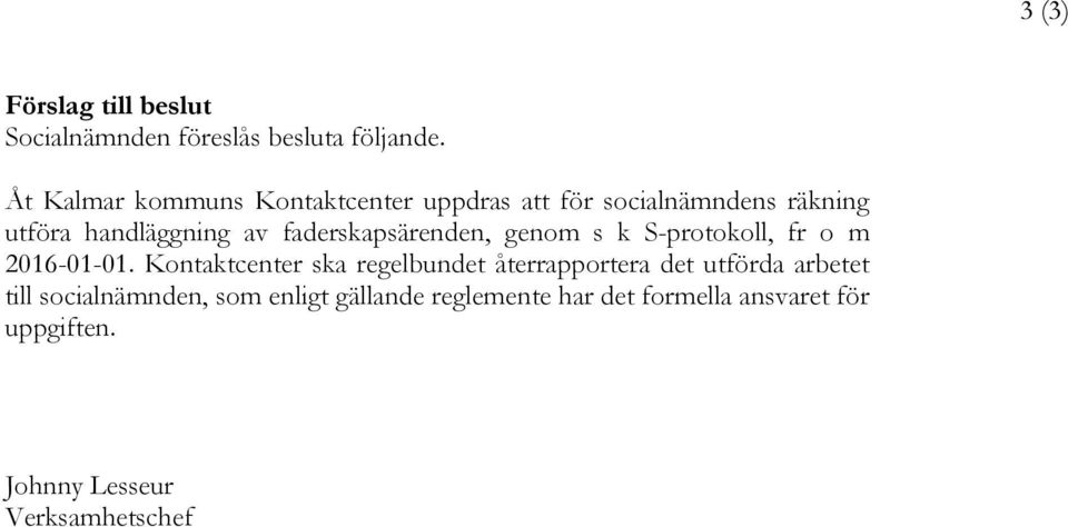 faderskapsärenden, genom s k S-protokoll, fr o m 2016-01-01.