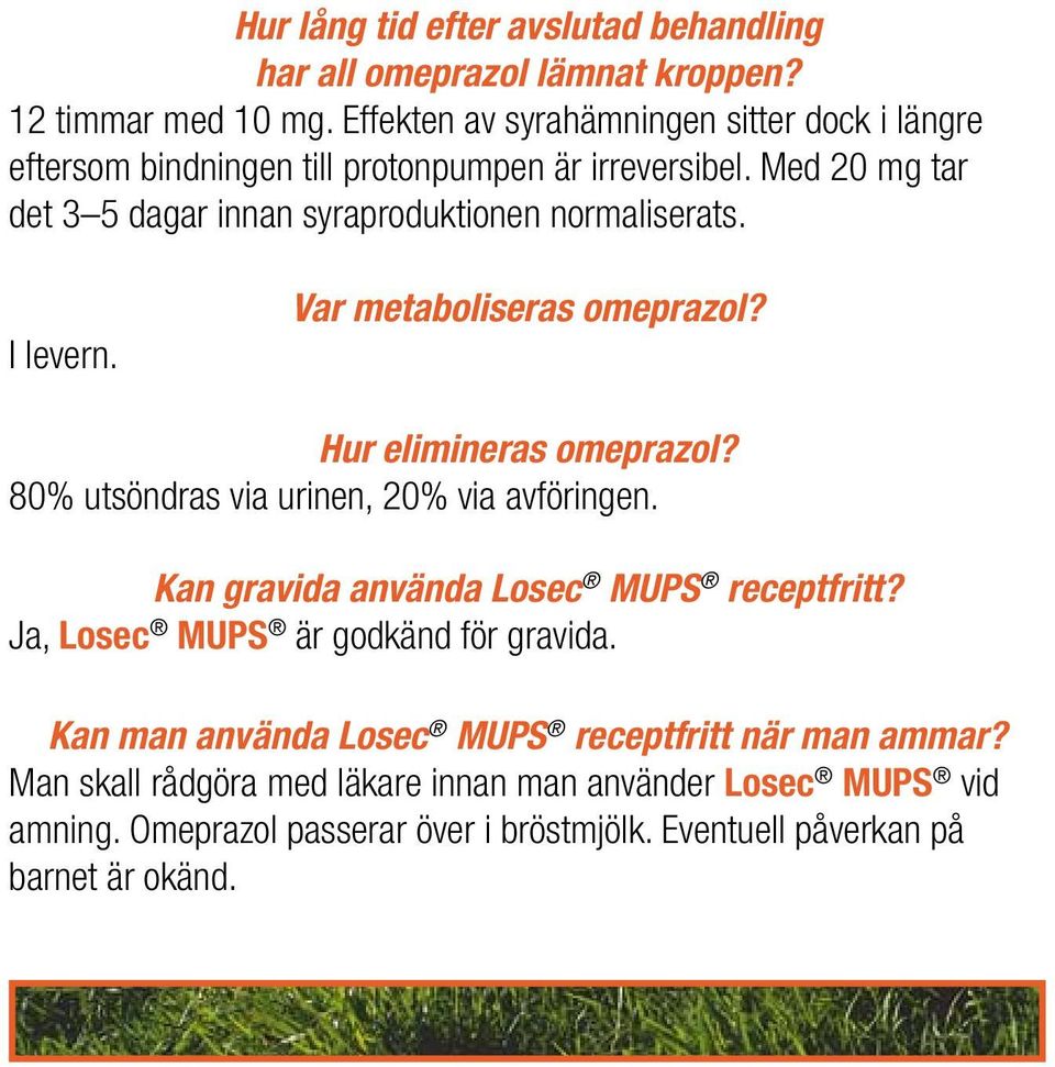 Med 20 mg tar det 3 5 dagar innan syraproduktionen normaliserats. I levern. Var metaboliseras omeprazol? Hur elimineras omeprazol?