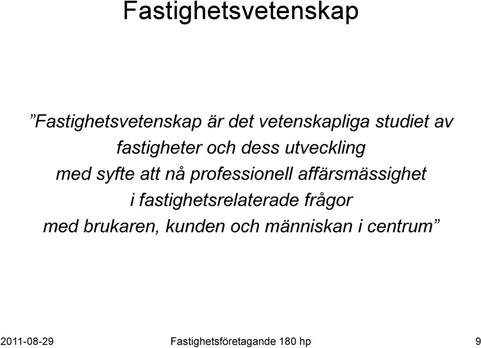 med syfte att nå professionell affärsmässighet i