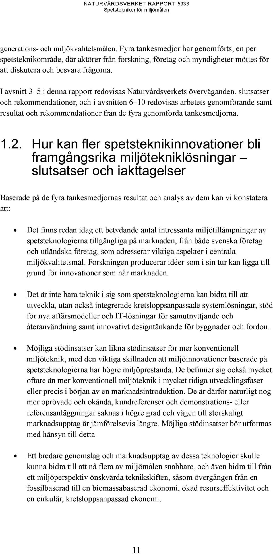 de fyra genomförda tankesmedjorna. 1.2.