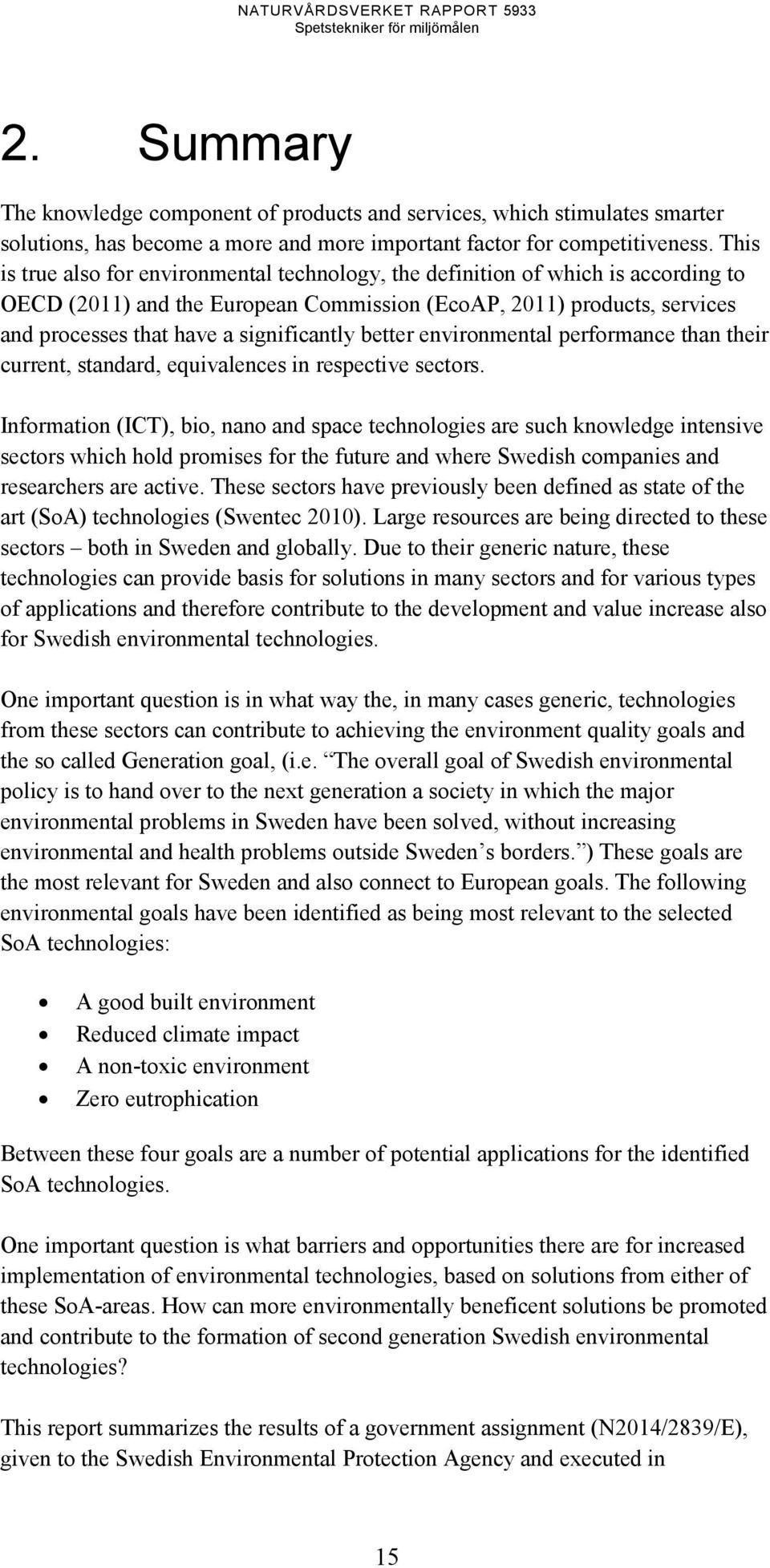 significantly better environmental performance than their current, standard, equivalences in respective sectors.