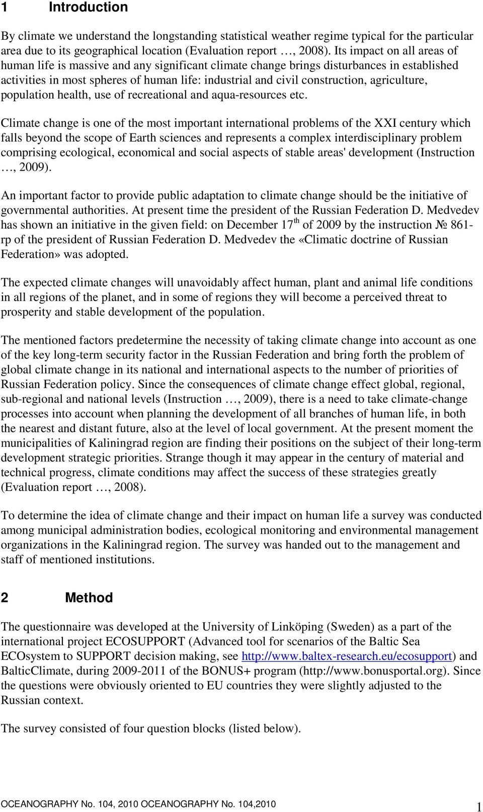 agriculture, population health, use of recreational and aqua-resources etc.