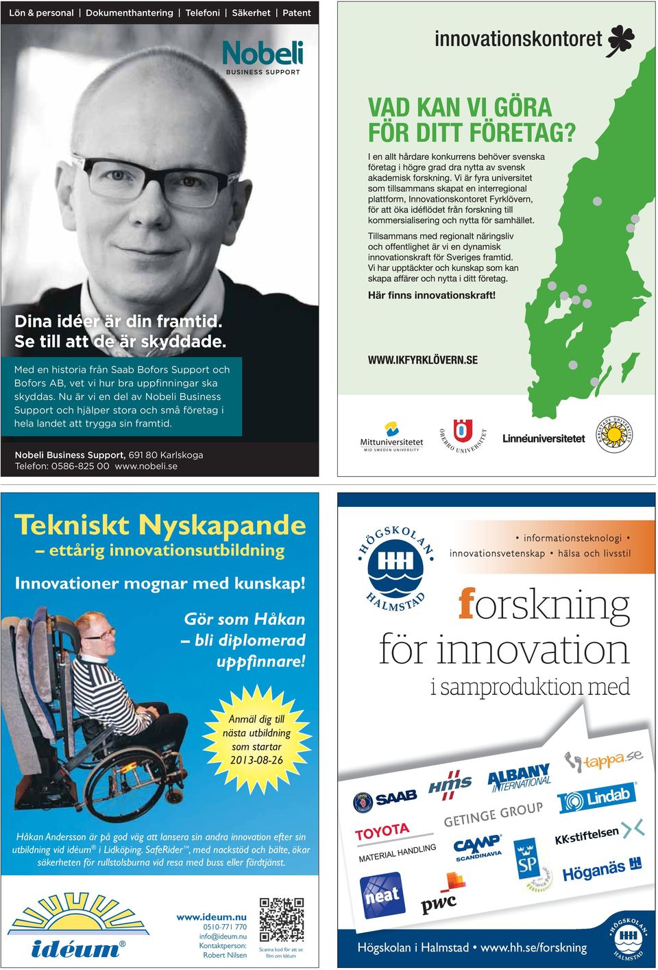 Nu är vi en del av Nobeli Business Support och hjälper stora och små företag i hela landet att trygga sin framtid. Nobeli Business Support, 691 80 Karlskoga Telefon: 0586-825 00 www.nobeli.