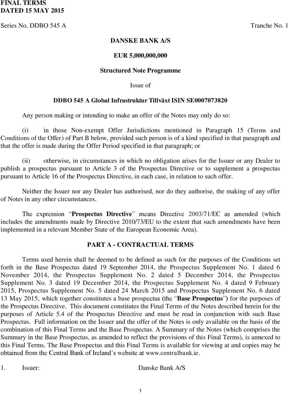 do so: (i) in those Non-exempt Offer Jurisdictions mentioned in Paragraph 15 (Terms and Conditions of the Offer) of Part B below, provided such person is of a kind specified in that paragraph and