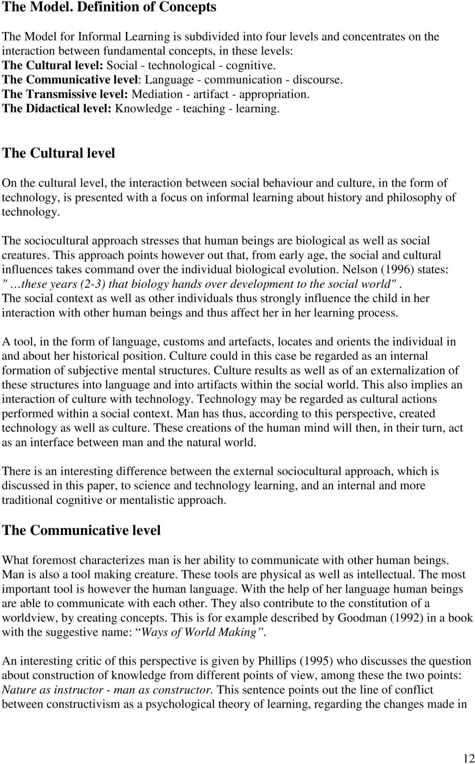 technological - cognitive. The Communicative level: Language - communication - discourse. The Transmissive level: Mediation - artifact - appropriation.