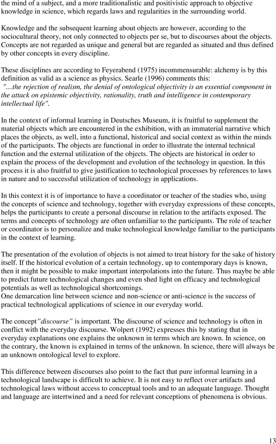 Concepts are not regarded as unique and general but are regarded as situated and thus defined by other concepts in every discipline.