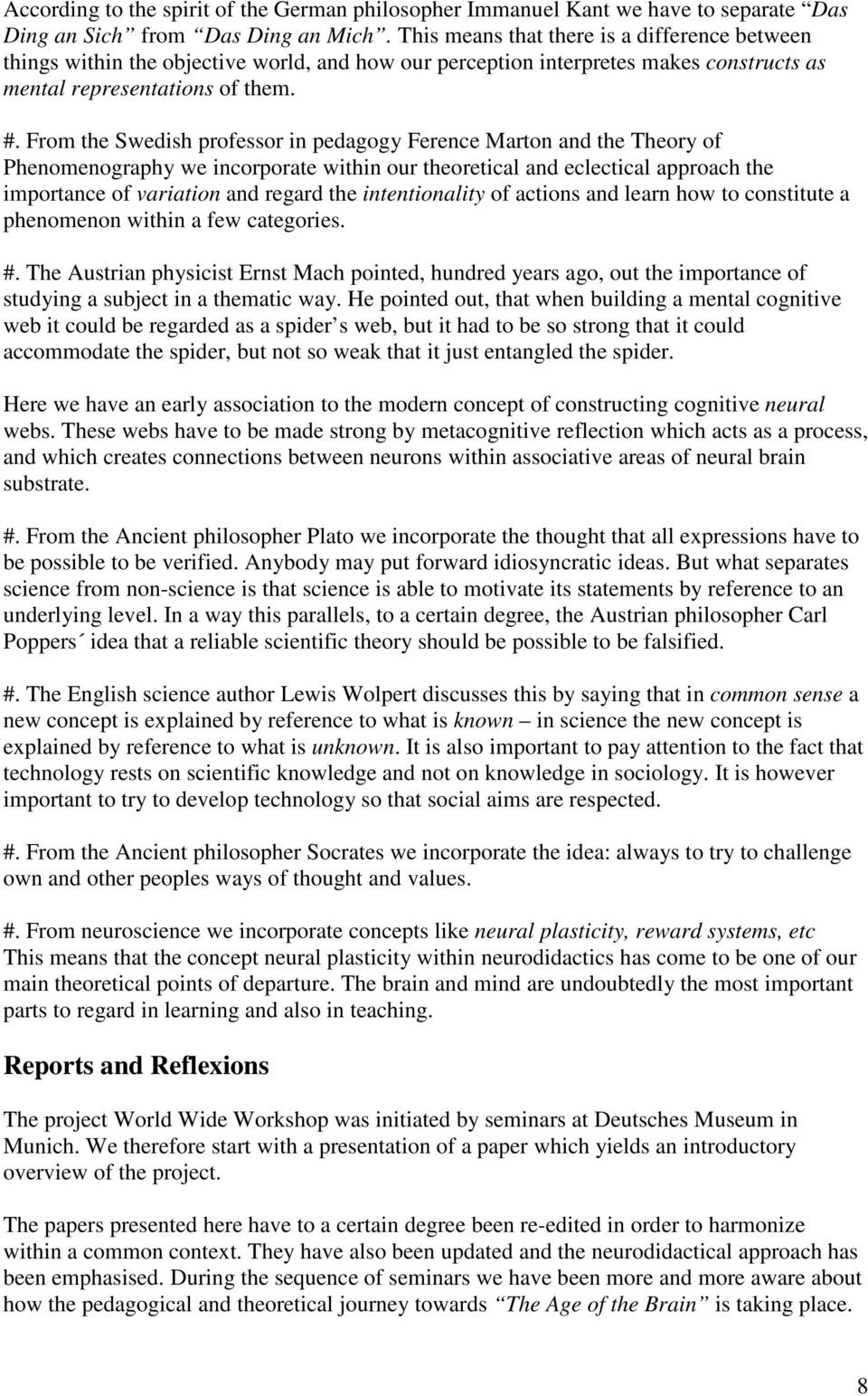 From the Swedish professor in pedagogy Ference Marton and the Theory of Phenomenography we incorporate within our theoretical and eclectical approach the importance of variation and regard the