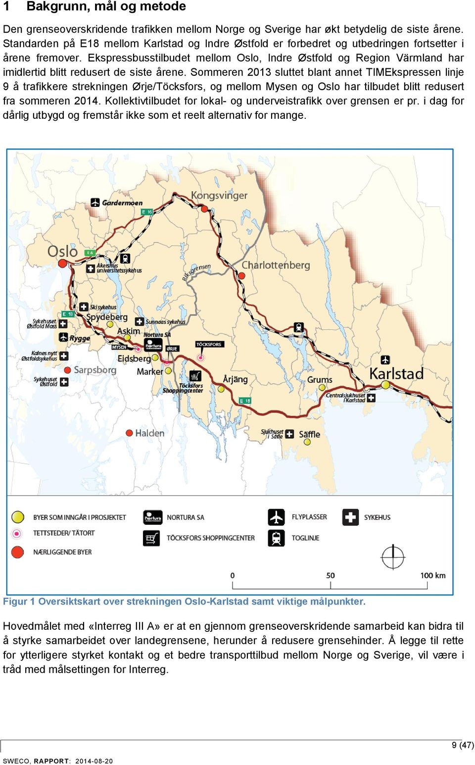 Ekspressbusstilbudet mellom Oslo, Indre Østfold og Region Värmland har imidlertid blitt redusert de siste årene.