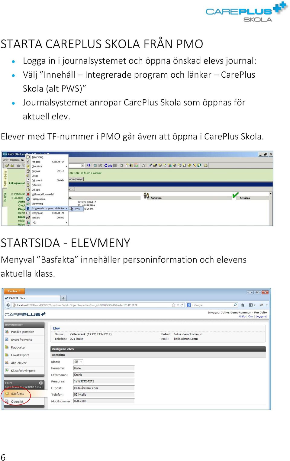 CarePlus Skola som öppnas för aktuell elev.