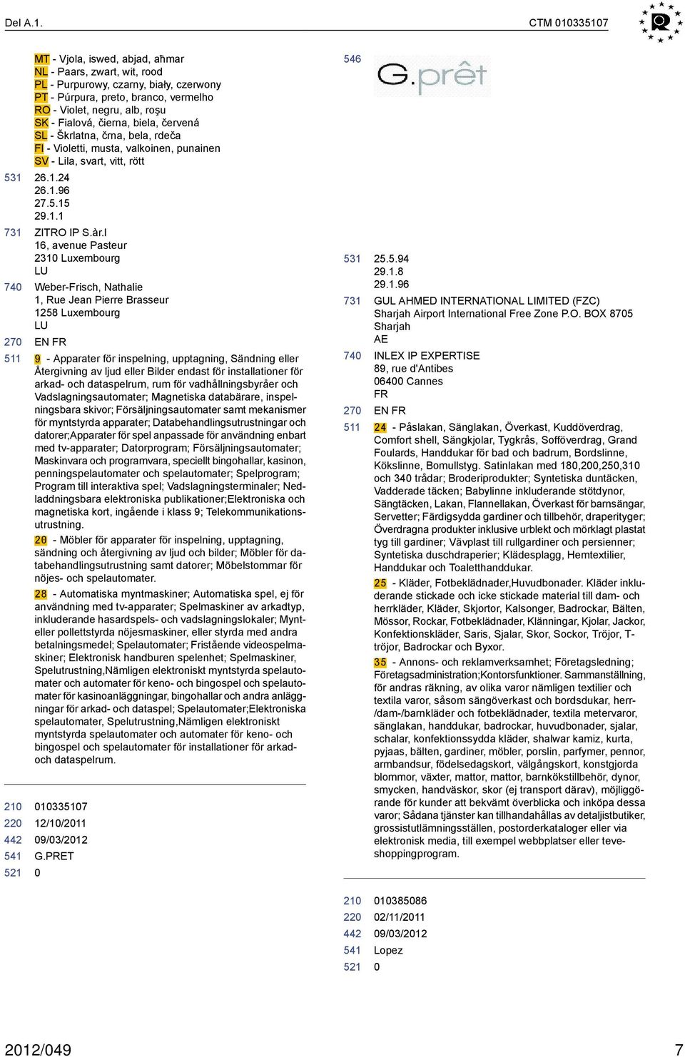 čierna, biela, červená SL - Škrlatna, črna, bela, rdeča FI - Violetti, musta, valkoinen, punainen SV - Lila, svart, vitt, rött 26.1.24 26.1.96 27.5.15 29.1.1 ZITRO IP S.àr.