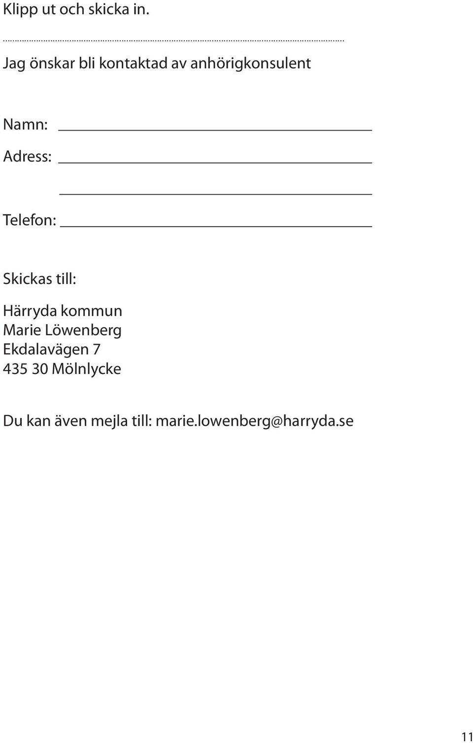 Adress: Telefon: Skickas till: Härryda kommun Marie