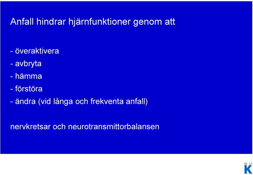 förstöra - ändra (vid långa och frekventa