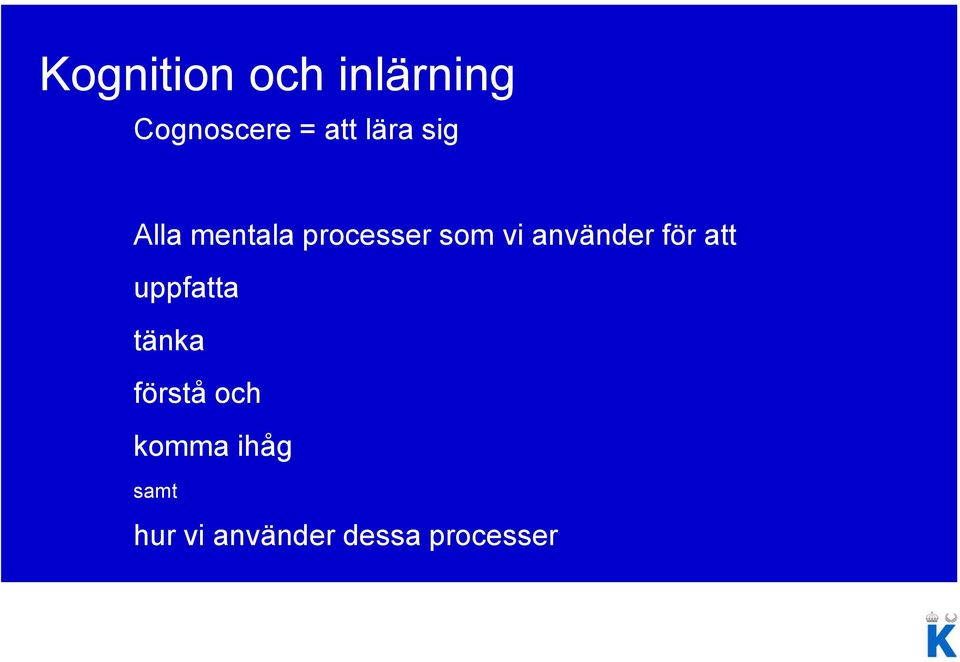 använder för att uppfatta tänka förstå och