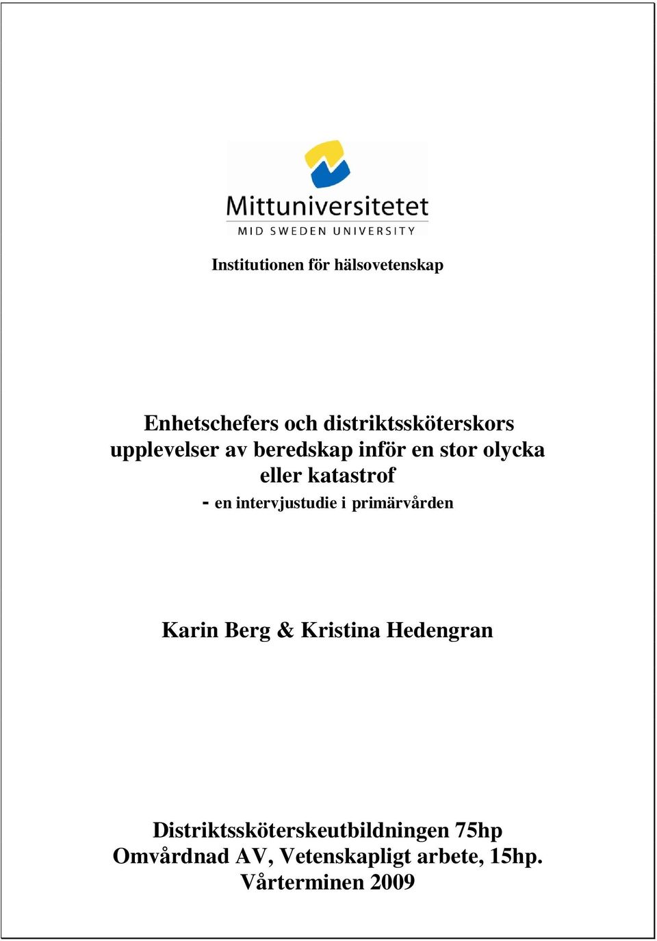 intervjustudie i primärvården Karin Berg & Kristina Hedengran